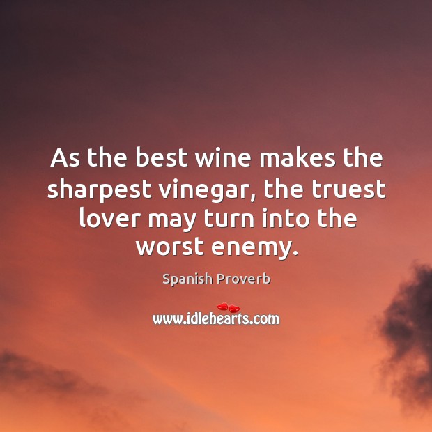 As the best wine makes the sharpest vinegar Image