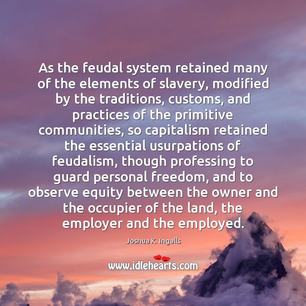 As the feudal system retained many of the elements of slavery, modified Image
