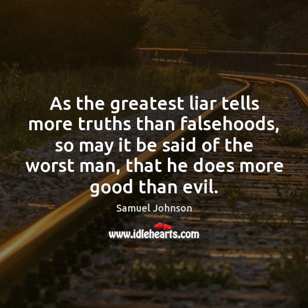 As the greatest liar tells more truths than falsehoods, so may it Image