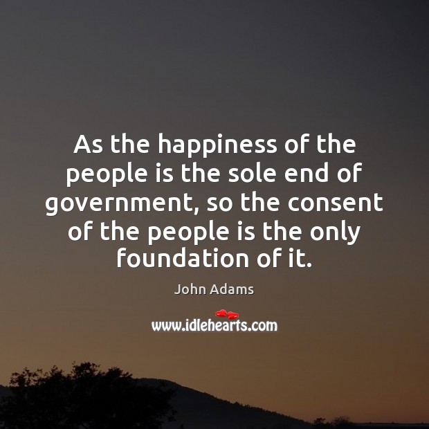 As the happiness of the people is the sole end of government, Image