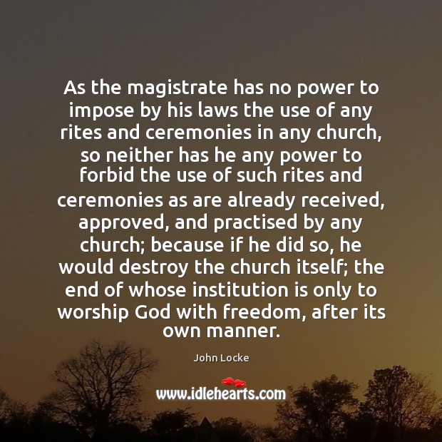 As the magistrate has no power to impose by his laws the Image