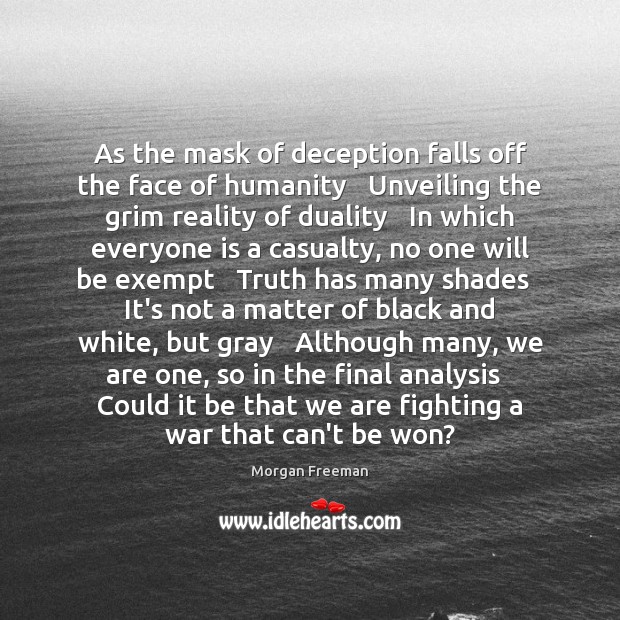 As the mask of deception falls off the face of humanity   Unveiling Morgan Freeman Picture Quote