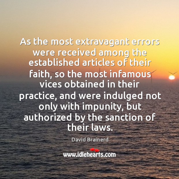 As the most extravagant errors were received among the established articles of their faith David Brainerd Picture Quote