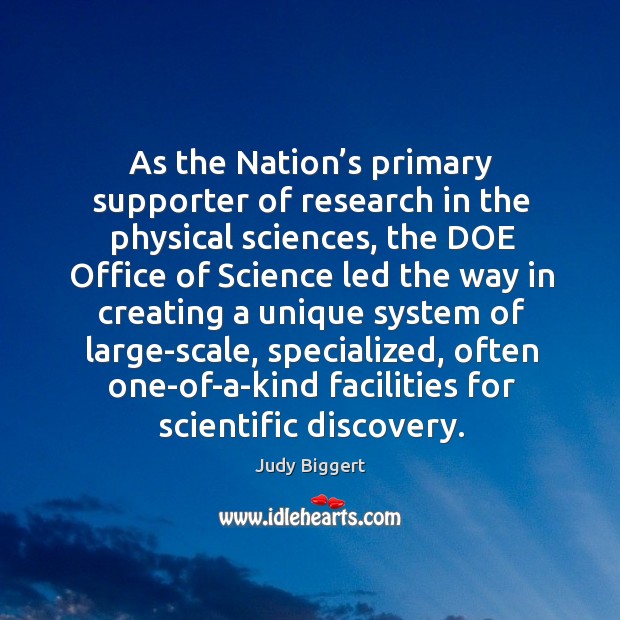 As the nation’s primary supporter of research in the physical sciences, the doe office of Judy Biggert Picture Quote