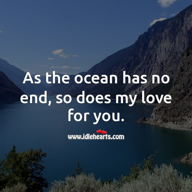 As the ocean has no end, so does my love for you. Cute Love Quotes Image