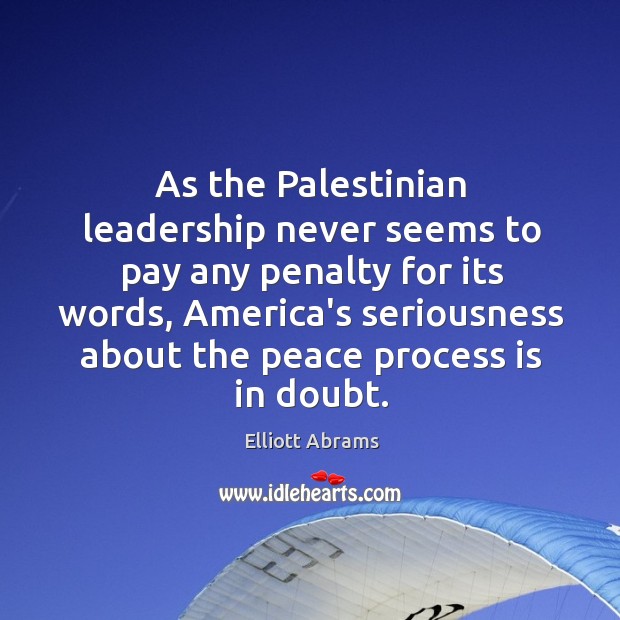 As the Palestinian leadership never seems to pay any penalty for its Image