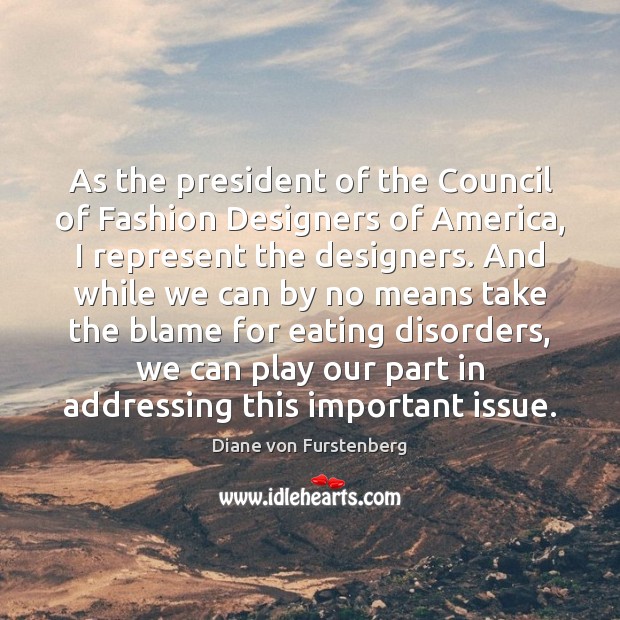 As the president of the Council of Fashion Designers of America, I Image