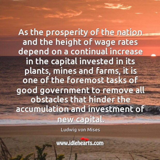 As the prosperity of the nation and the height of wage rates Ludwig von Mises Picture Quote
