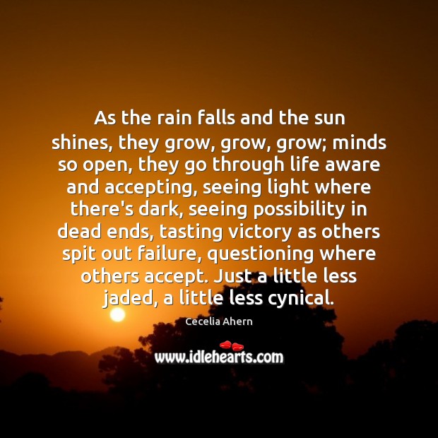 As the rain falls and the sun shines, they grow, grow, grow; Cecelia Ahern Picture Quote