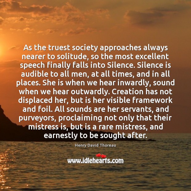 As the truest society approaches always nearer to solitude, so the most Silence Quotes Image