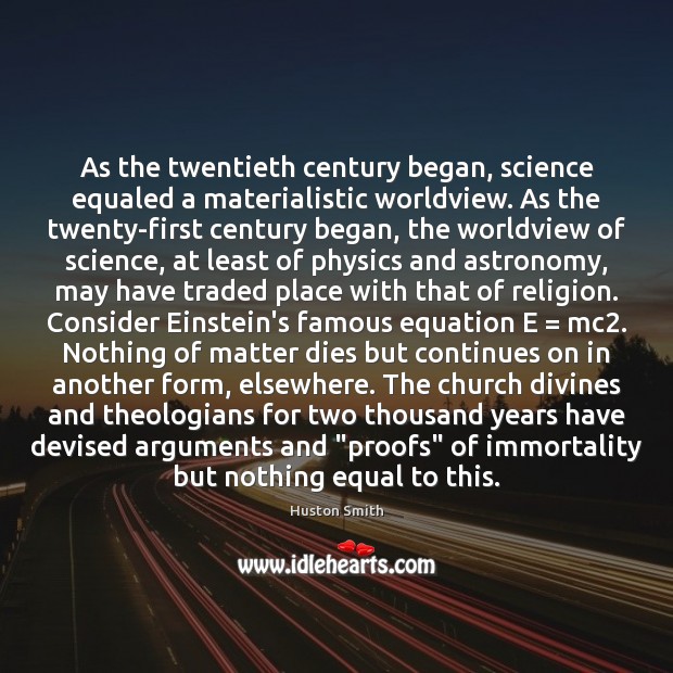 As the twentieth century began, science equaled a materialistic worldview. As the Image