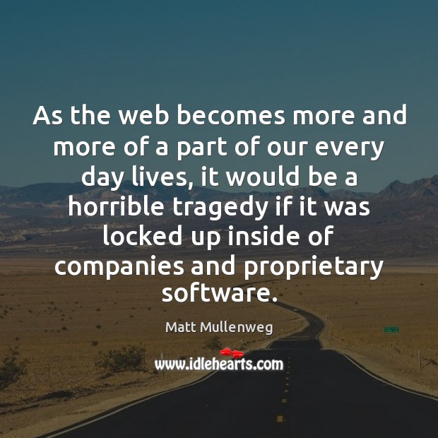 As the web becomes more and more of a part of our Matt Mullenweg Picture Quote