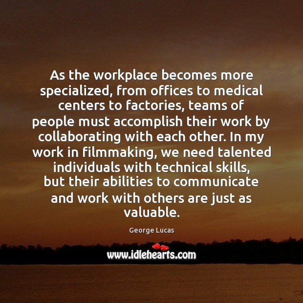 As the workplace becomes more specialized, from offices to medical centers to Communication Quotes Image