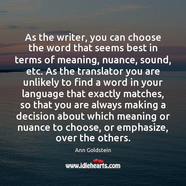 As the writer, you can choose the word that seems best in Image
