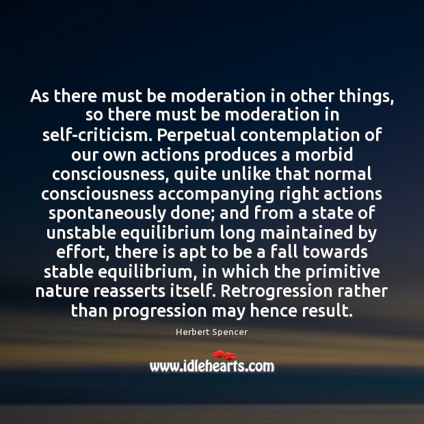 As there must be moderation in other things, so there must be Herbert Spencer Picture Quote