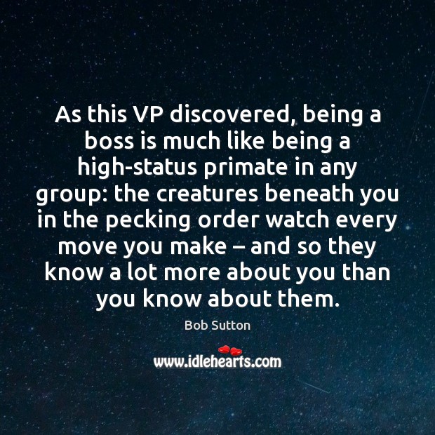 As this VP discovered, being a boss is much like being a Bob Sutton Picture Quote