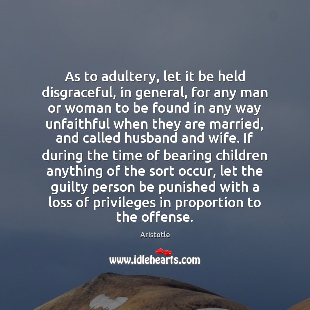 As to adultery, let it be held disgraceful, in general, for any Guilty Quotes Image