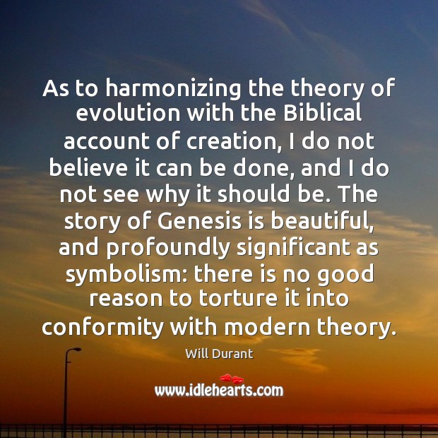 As to harmonizing the theory of evolution with the Biblical account of Image