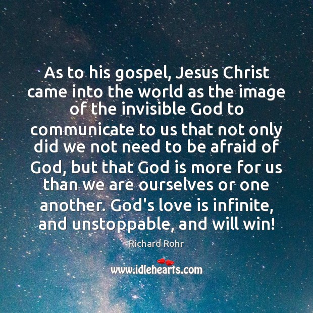 As to his gospel, Jesus Christ came into the world as the Unstoppable Quotes Image