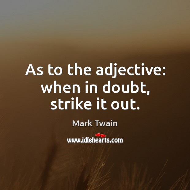 As to the adjective: when in doubt, strike it out. Image