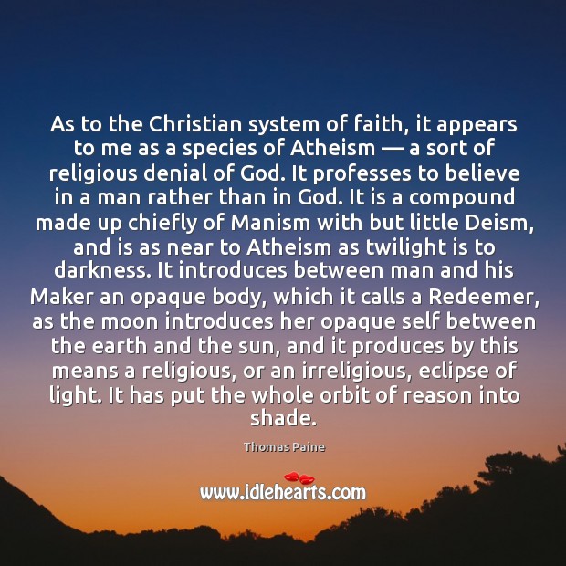 As to the Christian system of faith, it appears to me as Thomas Paine Picture Quote