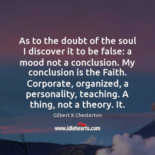As to the doubt of the soul I discover it to be Gilbert K Chesterton Picture Quote