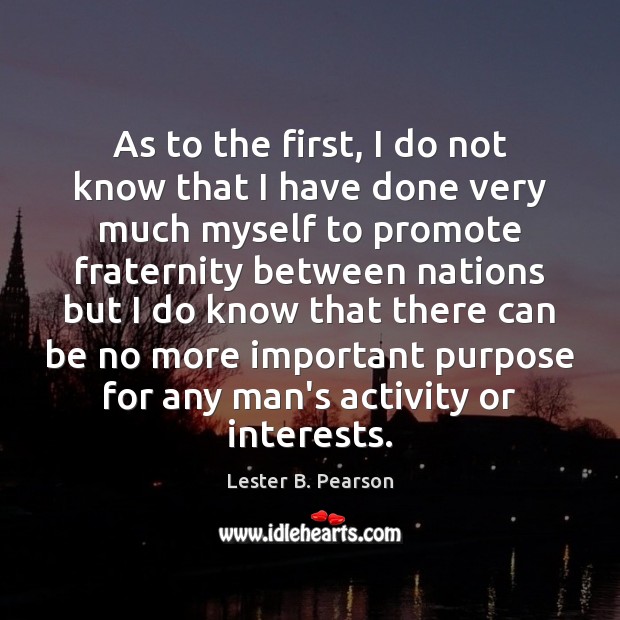 As to the first, I do not know that I have done Lester B. Pearson Picture Quote