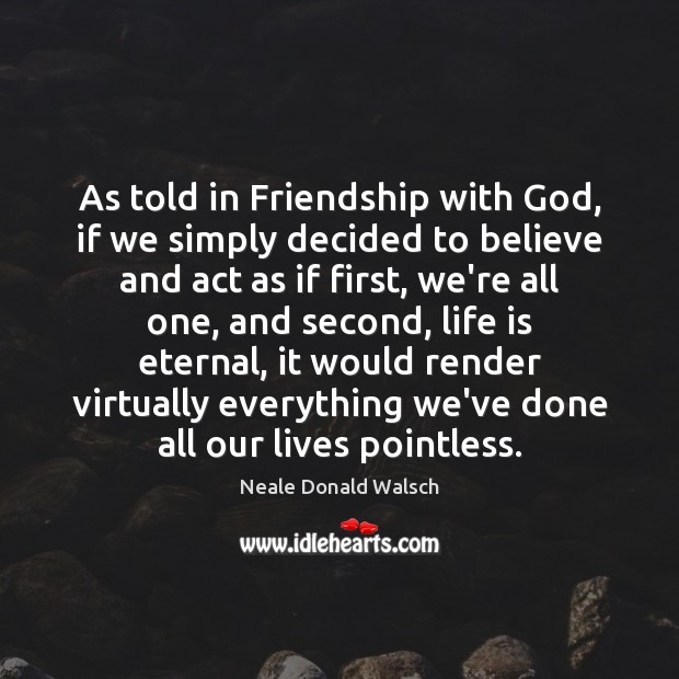 As told in Friendship with God, if we simply decided to believe Image