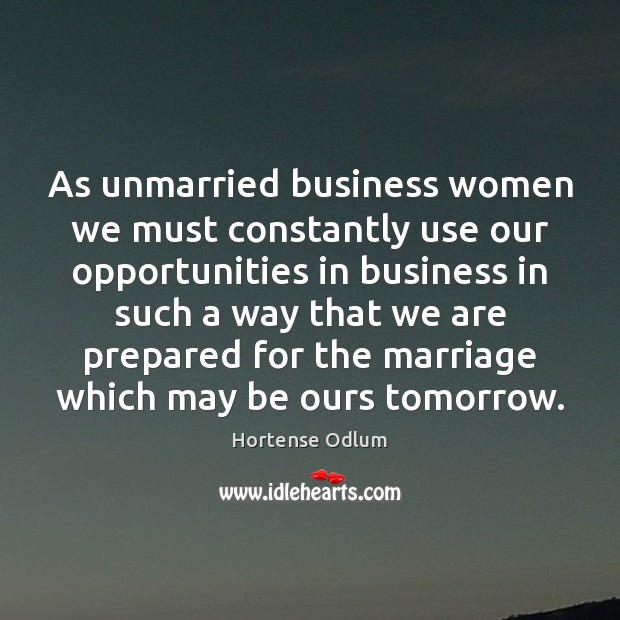 As unmarried business women we must constantly use our opportunities in business Image