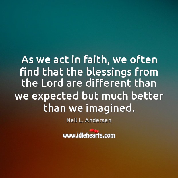 As we act in faith, we often find that the blessings from Image