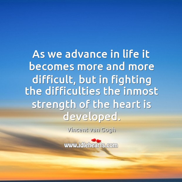 As we advance in life it becomes more and more difficult Vincent van Gogh Picture Quote