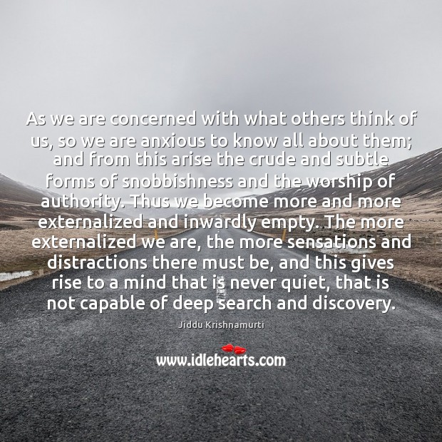 As we are concerned with what others think of us, so we Jiddu Krishnamurti Picture Quote