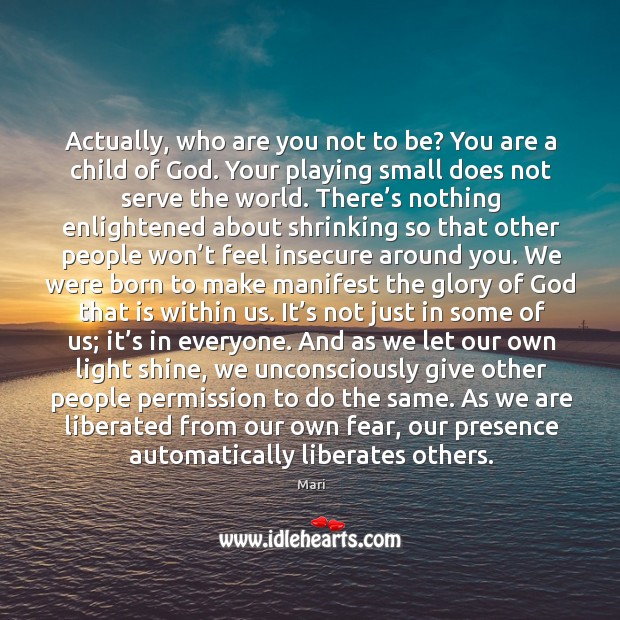 As we are liberated from our own fear, our presence automatically liberates others. Liberate Quotes Image