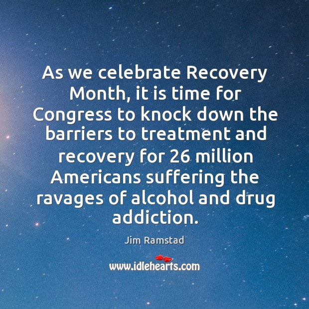 As we celebrate recovery month, it is time for congress to knock down the barriers to 