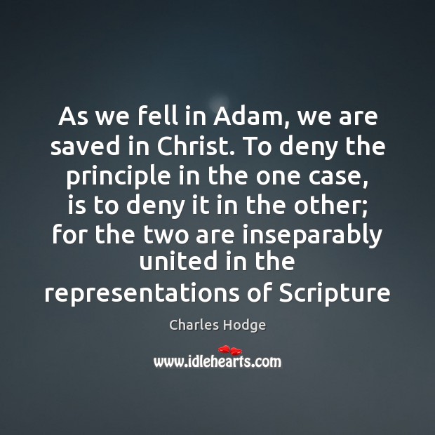 As we fell in Adam, we are saved in Christ. To deny Image