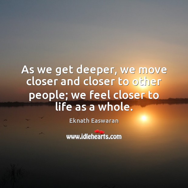 As we get deeper, we move closer and closer to other people; Image
