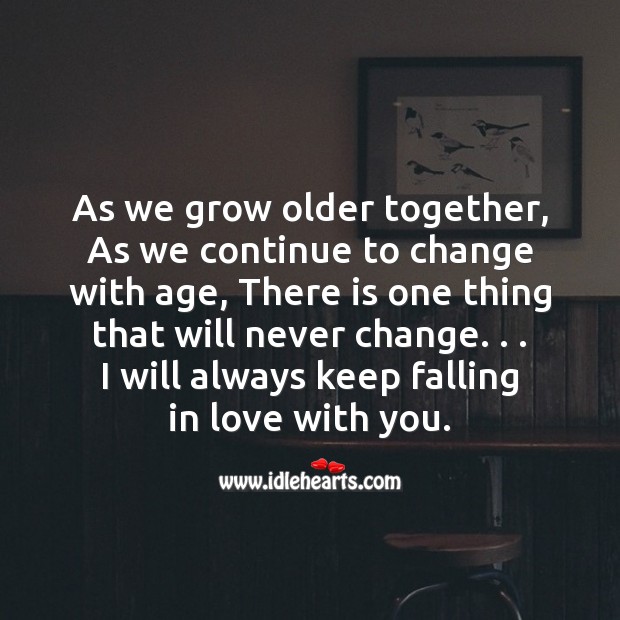 As we grow older together, as we continue to change with age Falling in Love Quotes Image