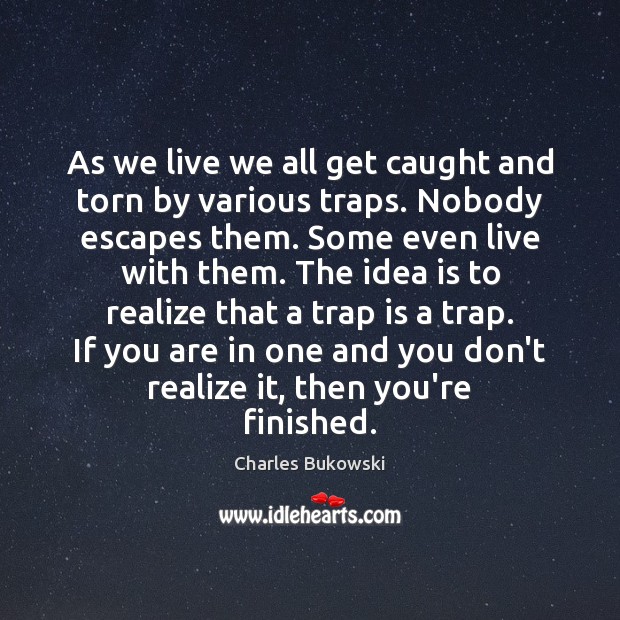 As we live we all get caught and torn by various traps. Image
