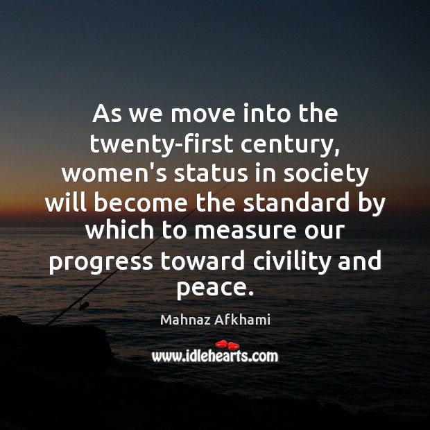As we move into the twenty-first century, women’s status in society will Progress Quotes Image