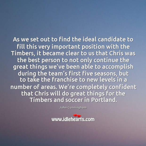 As we set out to find the ideal candidate to fill this very important position with the timbers Soccer Quotes Image