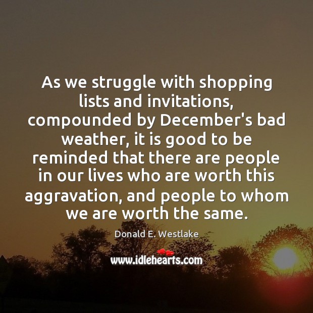 As we struggle with shopping lists and invitations, compounded by December’s bad Donald E. Westlake Picture Quote