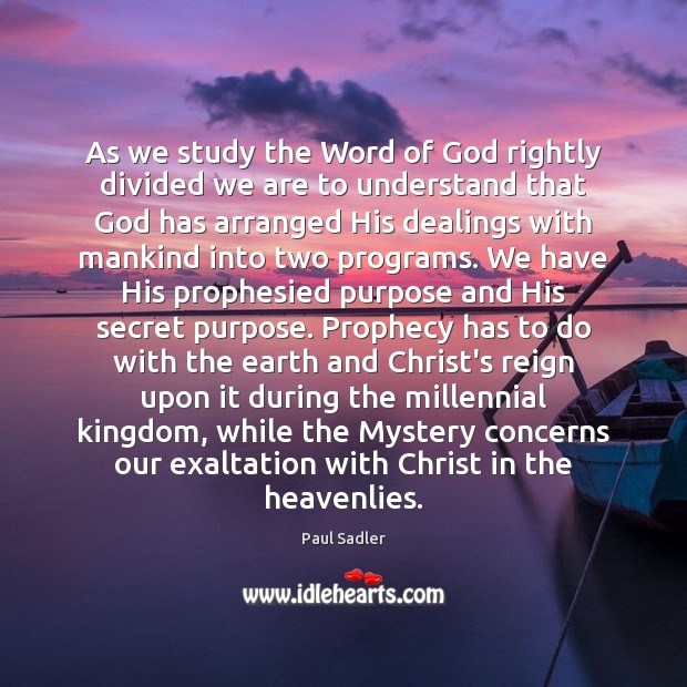 As we study the Word of God rightly divided we are to Paul Sadler Picture Quote
