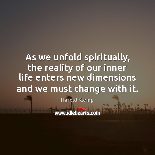 As we unfold spiritually, the reality of our inner life enters new Image