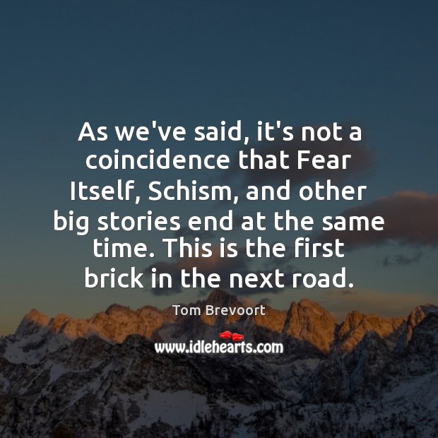 As we’ve said, it’s not a coincidence that Fear Itself, Schism, and Tom Brevoort Picture Quote