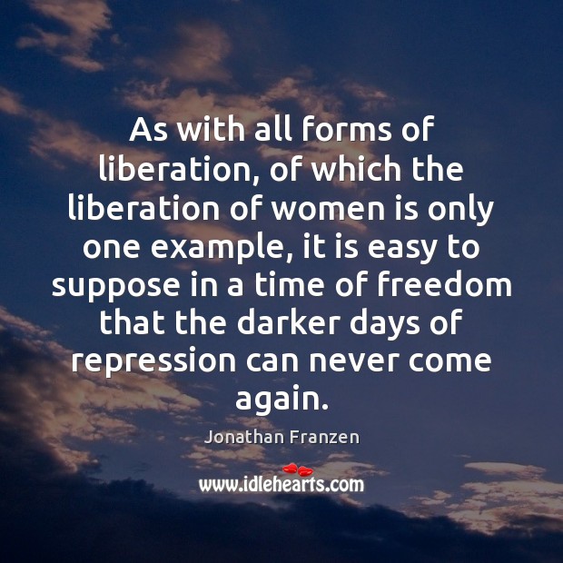 As with all forms of liberation, of which the liberation of women Image