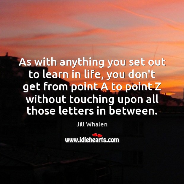 As with anything you set out to learn in life, you don’t Jill Whalen Picture Quote