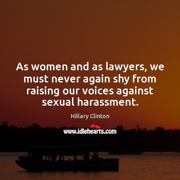 As women and as lawyers, we must never again shy from raising Image