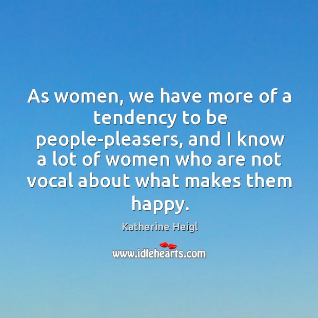 As women, we have more of a tendency to be people-pleasers, and I know a lot of Image
