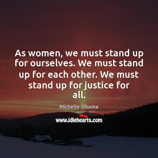 As women, we must stand up for ourselves. We must stand up Image