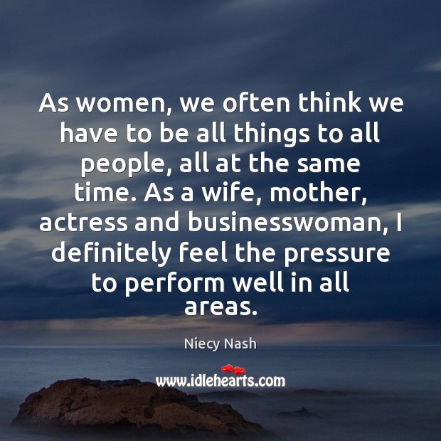 As women, we often think we have to be all things to Niecy Nash Picture Quote